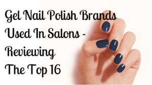 Gel Nail Polish Brands Used in Salons